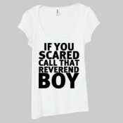 If You Scared Call That Reverend Boy - Bella Women's Sheer Rib Scoop Neck T-Shirt