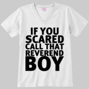 If You Scared Call That Reverend Boy - LAT Combed Ringspun V-Neck T-Shirt